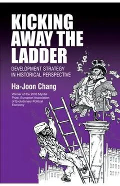 Kicking Away the Ladder - Ha-joon Chang