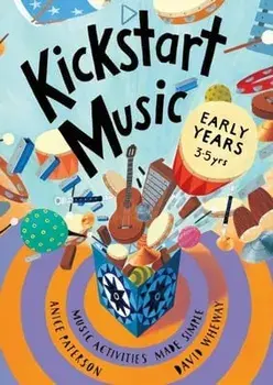 Kickstart Music Early Years: (3-5 year olds), Paperback/Anice Paterson