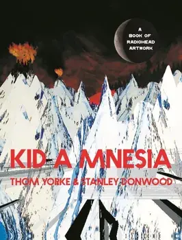 Kid A Mnesia. A Book of Radiohead Artwork, Main, Hardback/Stanley Donwood