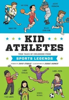 Kid Athletes: True Tales of Childhood from Sports Legends, Hardcover/David Stabler