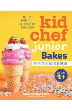 Kid Chef Junior Bakes: My First Kids Baking Cookbook - Charity Mathews