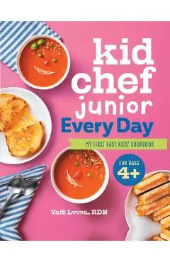 Kid Chef Junior Every Day: My First Easy Kids' Cookbook - Yaffi Lvova