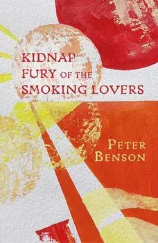 Kidnap Fury of the Smoking Lovers, Paperback/Peter Benson
