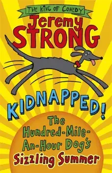 Kidnapped! The Hundred-Mile-an-Hour Dog's Sizzling Summer, Paperback/Jeremy Strong