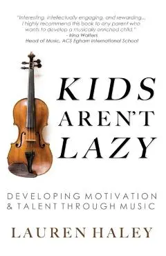 Kids Aren't Lazy: Developing Motivation and Talent Through Music - Lauren Haley