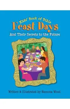 Kids' Book of Bible Feast Days: And Their Secrets to the Future - Ramona Wood