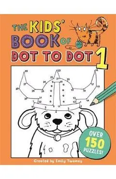 Kids' Book of Dot to Dot 1 - Emily Golden Twomey