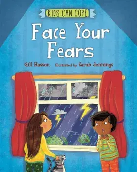 Kids Can Cope: Face Your Fears, Hardback/Gill Hasson