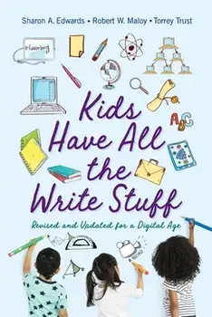 Kids Have All the Write Stuff: Revised and Updated for a Digital Age, Paperback/Robert W. Maloy