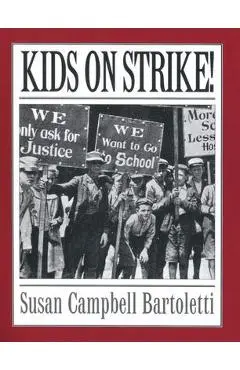 Kids on Strike! - Susan Campbell Bartoletti