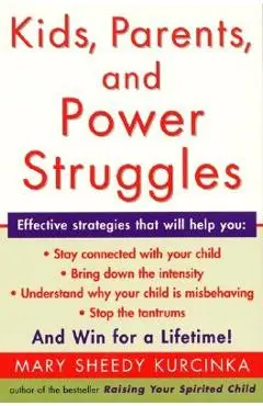 Kids, Parents, and Power Struggles: Winning for a Lifetime - Mary Sheedy Kurcinka