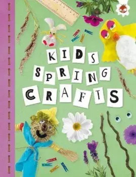 KIDS SPRING CRAFTS. Kids Seasonal Crafts - STEAM, Paperback/Emily Kington