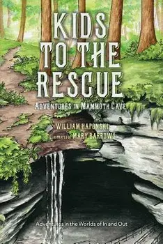 Kids to the Rescue: Adventures in Mammoth Cave, Paperback/William Haponski