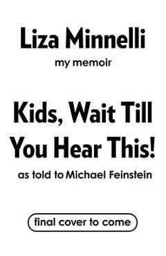 Kids, Wait Till You Hear This! - Liza Minnelli