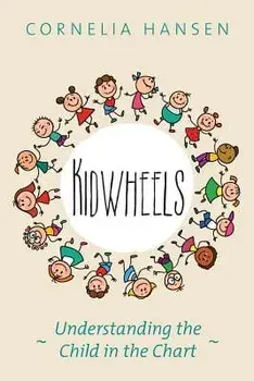 Kidwheels: Understanding the Child in the Chart, Paperback/Cornelia Hansen