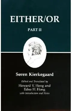Kierkegaard's Writings IV, Part II: Either/Or - Søren Kierkegaard