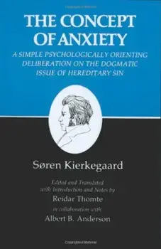 Kierkegaard's Writings, VIII, Volume 8: Concept of Anxiety: A Simple Psychologically Orienting Deliberation on the Dogmatic Issue of Hereditary Sin, Paperback/Soren Kierkegaard