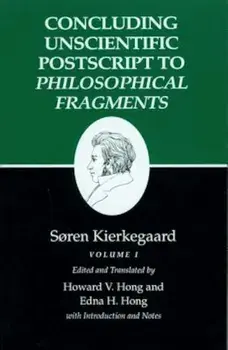 Kierkegaard's Writings, XII, Volume I: Concluding Unscientific PostScript to Philosophical Fragments, Paperback/Soren Kierkegaard
