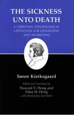 Kierkegaard's Writings, XIX, Volume 19: Sickness Unto Death: A Christian Psychological Exposition for Upbuilding and Awakening - S�ren Kierkegaard