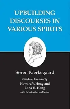 Kierkegaard's Writings, XV, Volume 15: Upbuilding Discourses in Various Spirits, Paperback/Soren Kierkegaard