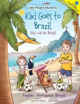 Kiki Goes to Brazil / Kiki Vai Ao Brasil - Bilingual English and Portuguese (Brazil) Edition: Children's Picture Book/Victor Dias de Oliveira Santos