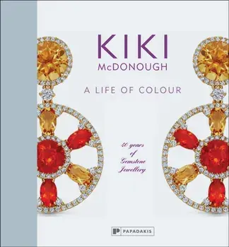Kiki McDonough: A Life of Colour. 40 Years of Gemstone Jewellery, Hardback/Kiki McDonough