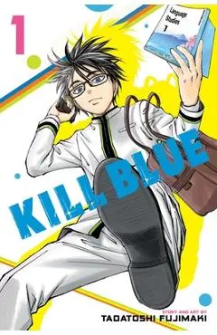 Kill Blue, Vol. 1 - Tadatoshi Fujimaki