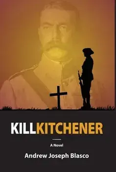 Kill Kitchener, Hardcover/Andrew Joseph Blasco