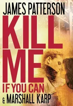 Kill Me If You Can, Hardcover/James Patterson