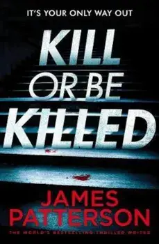 Kill or be Killed, Paperback/James Patterson