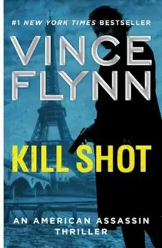 Kill Shot: An American Assassin Thriller, Paperback/Vince Flynn