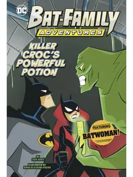 Killer Croc's Powerful Potion. Featuring Batwoman!, Hardback/Steve Korte