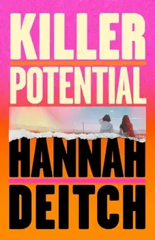 Killer Potential. The hot, twisty, stay-up-all-night novel for fans of THE GUEST and MY SISTER THE SERIAL KILLER, Hardback/Hannah Deitch