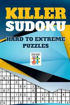 Killer Sudoku - Hard to Extreme Puzzles, Paperback/Senor Sudoku