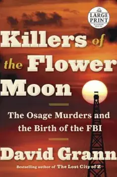 Killers of the Flower Moon: The Osage Murders and the Birth of the FBI, Paperback/David Grann