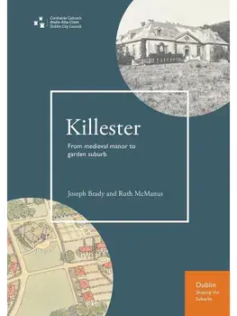 Killester. From medieval manor to garden suburb, Paperback/Ruth McManus