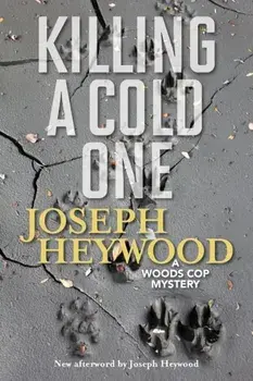 Killing a Cold One: A Woods Cop Mystery, Paperback/Joseph Heywood