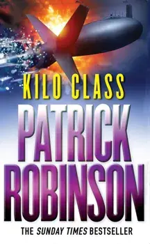 Kilo Class, Paperback/Patrick Robinson