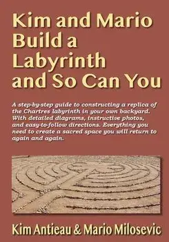 Kim and Mario Build a Labyrinth and So Can You, Paperback/Kim Antieau