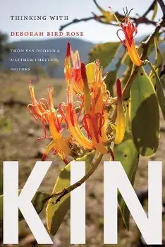 Kin: Thinking with Deborah Bird Rose, Paperback/Thom Van Dooren