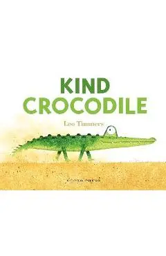 Kind Crocodile - Leo Timmers