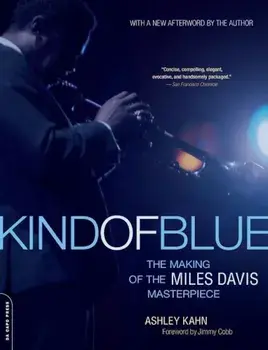 Kind of Blue: The Making of the Miles Davis Masterpiece, Paperback/Ashley Kahn