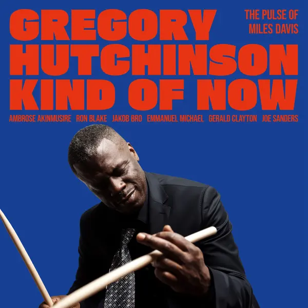 Kind Of Now - The Pulse Of Miles Davis | Gregory Hutchinson