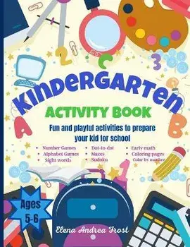 Kindergarten Activity Book: Awesome Kids Activity Workbook for kids ages 5 to 6 with Brain-Bending Challenges Kindergarten Workbook with Early Rea, Paperback/Elena Frost