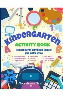Kindergarten Activity Book: Awesome Kids Activity Workbook for kids ages 5 to 6 with Brain-Bending Challenges Kindergarten Workbook with Early Rea - Elena Frost