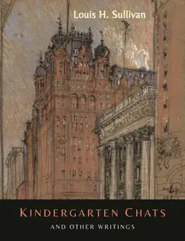 Kindergarten Chats and Other Writings [Revised Edition], Paperback/Louis H Sullivan