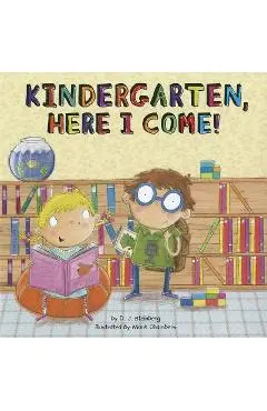 Kindergarten, Here I Come! - D. J. Steinberg