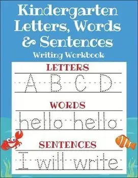Kindergarten Letters, Words & Sentences Writing Workbook: Kindergarten Homeschool Curriculum Scholastic Workbook to Boost Writing, Reading and Phonics, Paperback/Sarah Sandersen
