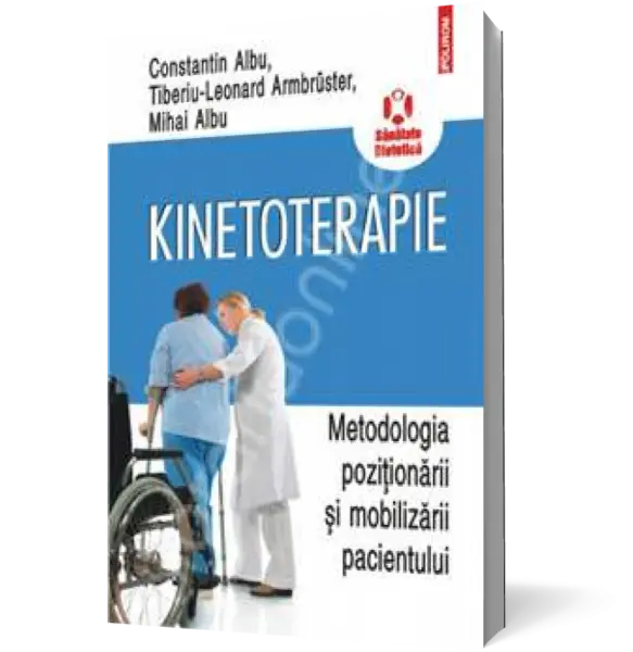 Kinetoterapie: metodologia pozitionarii si mobilizarii pacientului