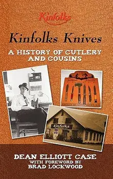 Kinfolks Knives: A History of Cutlery and Cousins, Paperback/Dean Elliott Case